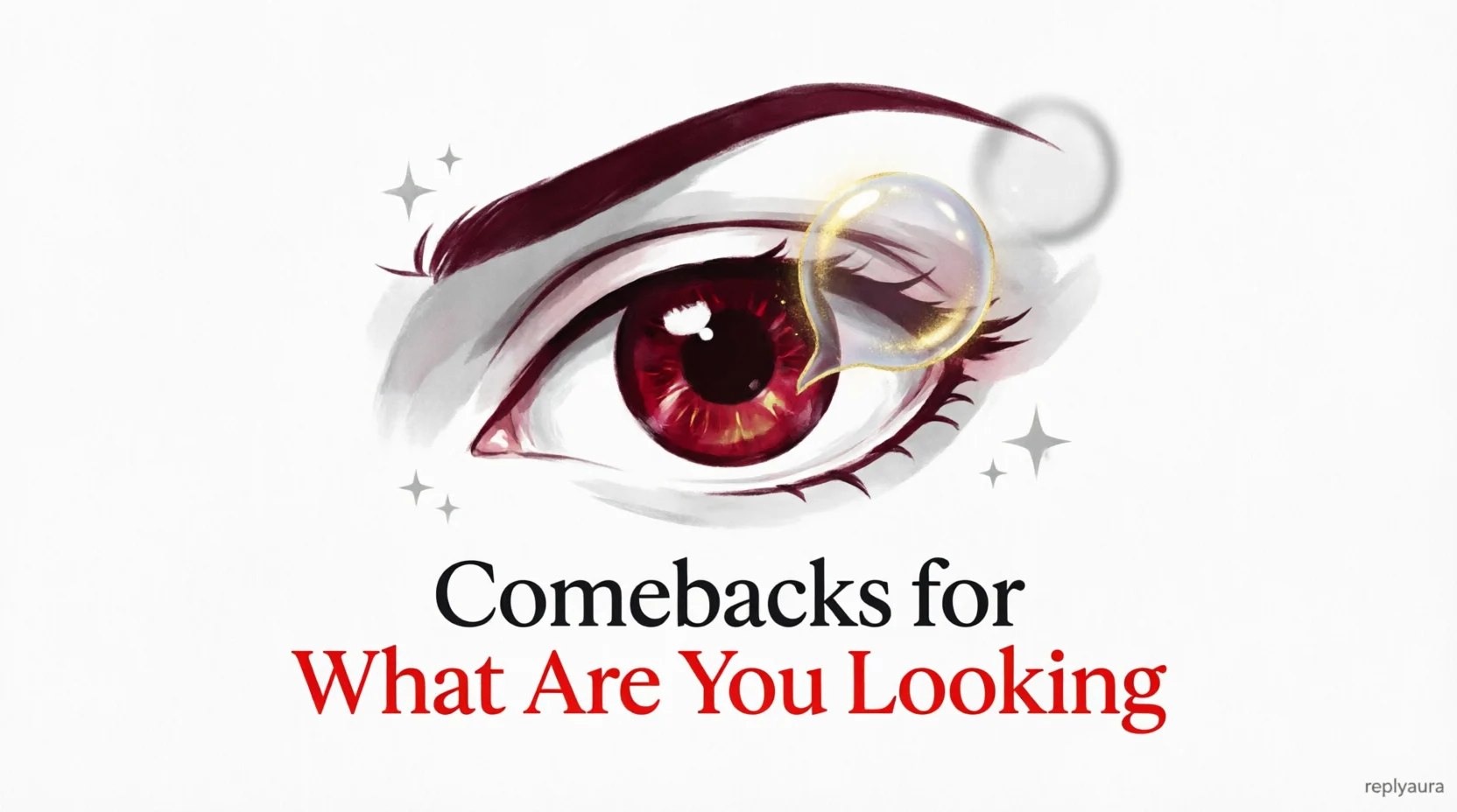 Comebacks for What Are You Looking 2026